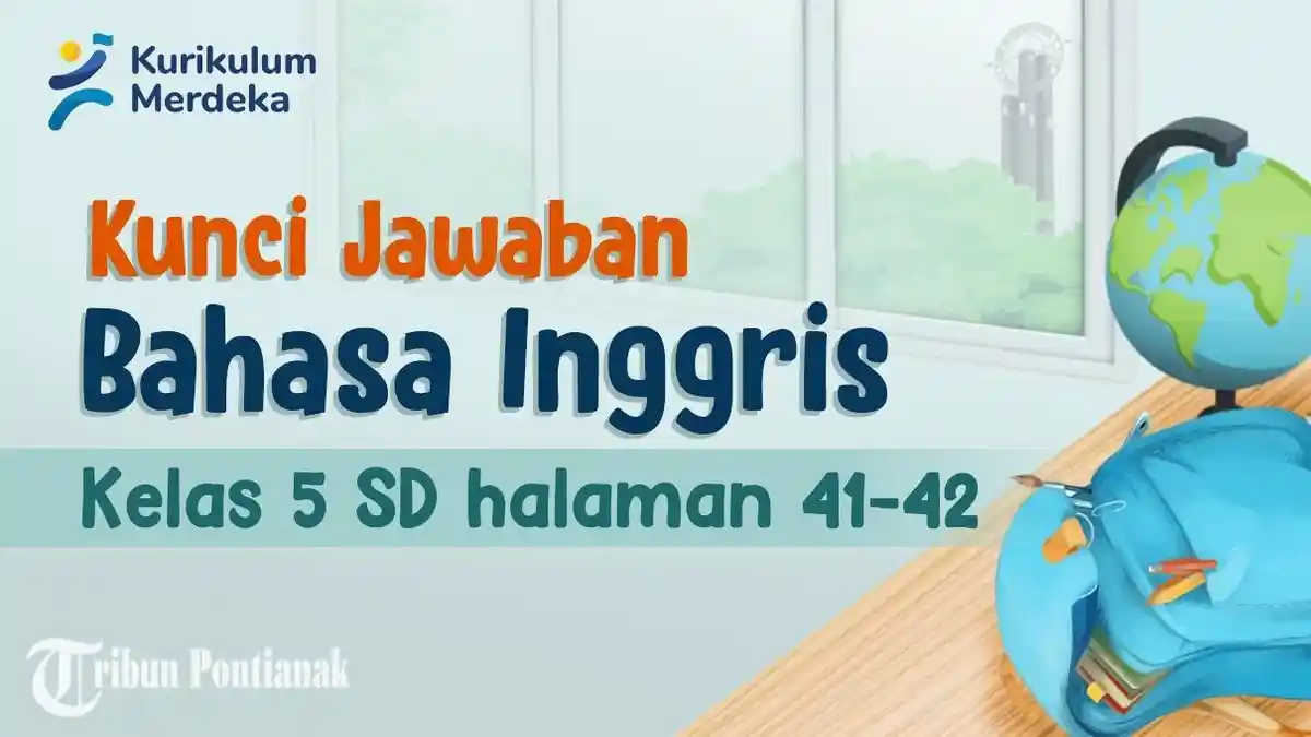 Kunci Jawaban dan Soal Bahasa Inggris Kelas 5 SD Halaman 41 - 42, Kurikulum Merdeka