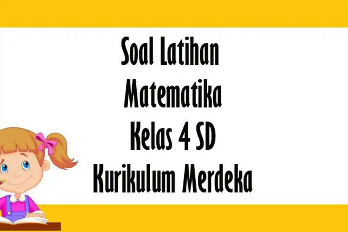 Soal dan Kunci Jawaban Matematika Kelas 4 SD Semester 1 Kurikulum Merdeka Pilihan Ganda