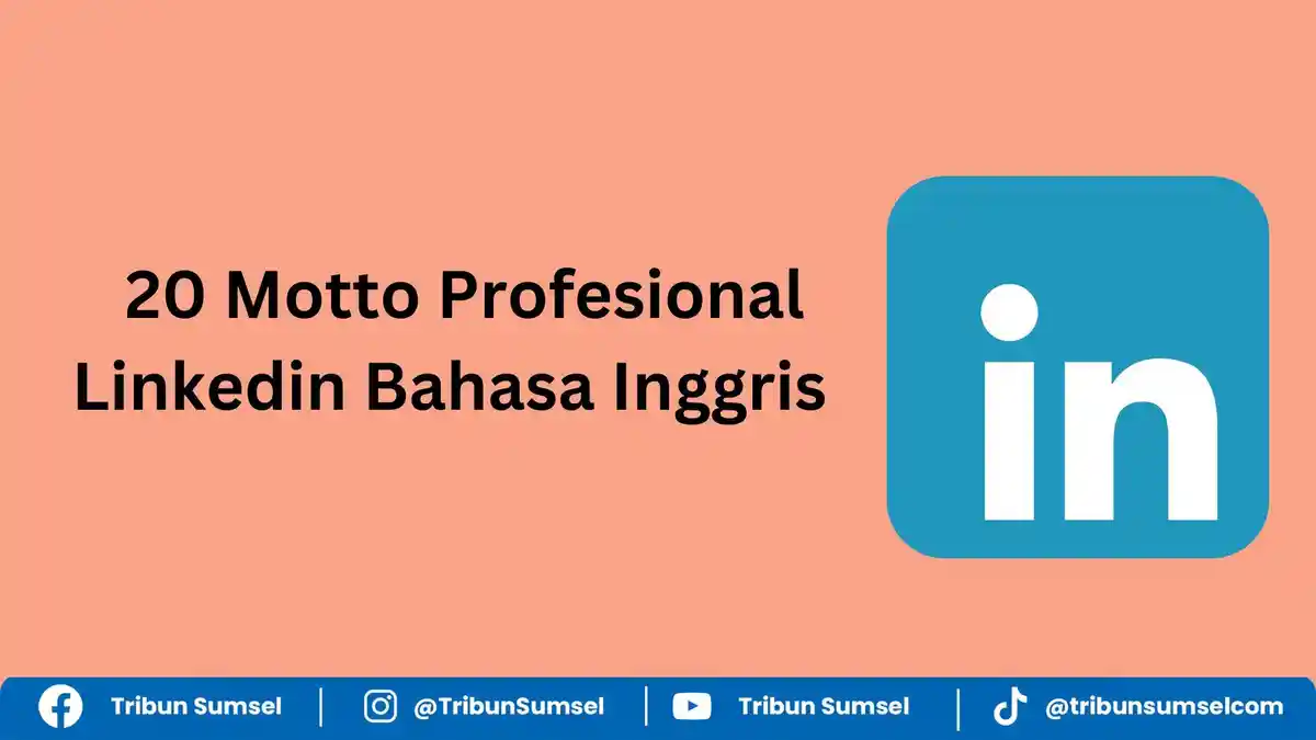 20 Motto Profesional LinkedIn Bahasa Inggris Terbaru 2024, Singkat, Lengkap dengan Artinya