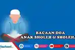 Bacaan-Doa-Anak-Sholeh-dan-Sholehah-dalam-Agama-Islam-Tersaji-Tulisan-Arab-Latin-dan-Artinya.jpg