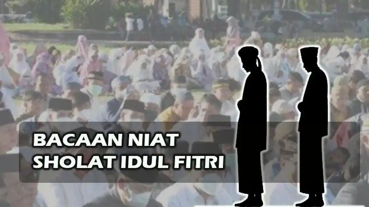 Niat Sholat Idul Fitri, Bacaan Lengkap Bahasa Arab, Latin dan Terjemahan Indonesia