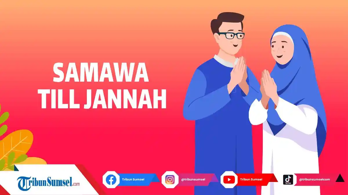 Arti Samawa Till Jannah, Ucapan untuk Pengantin yang Berbahagia, Doa Keluarga Harmonis Hingga Surga