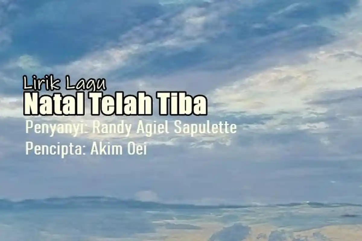Lirik Lagu Natal Telah Tiba - Randy Agiel Sapulette