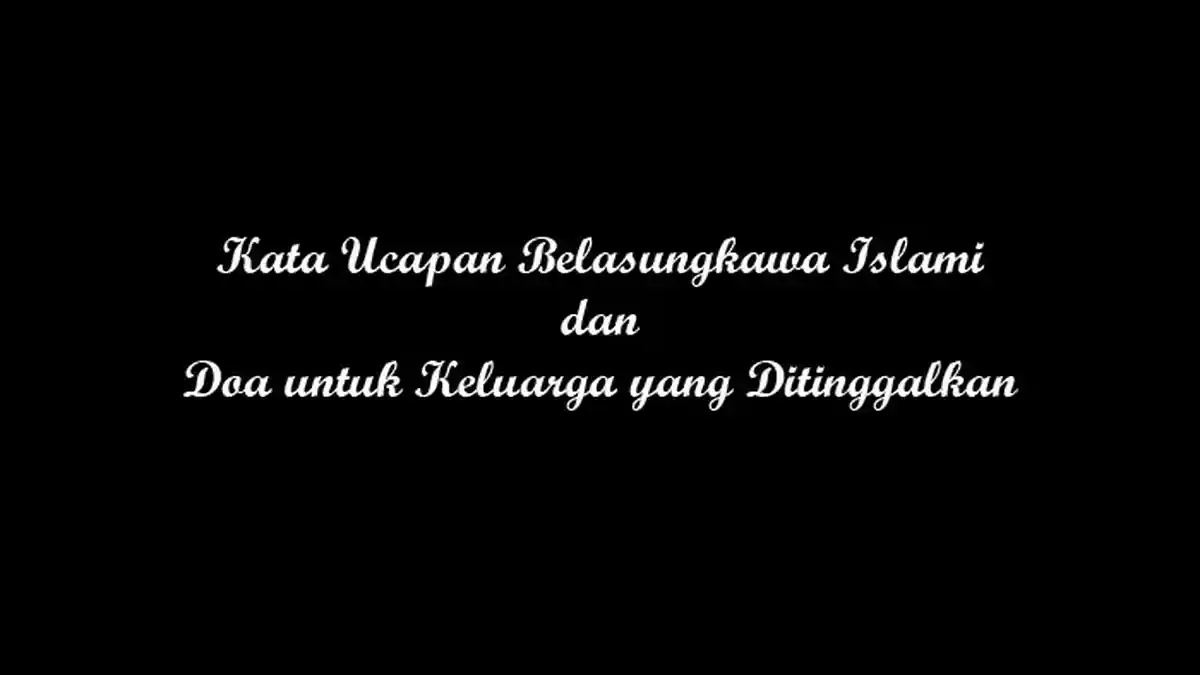 Kata Ucapan Belasungkawa Islami dan Doa untuk Keluarga yang Ditinggalkan