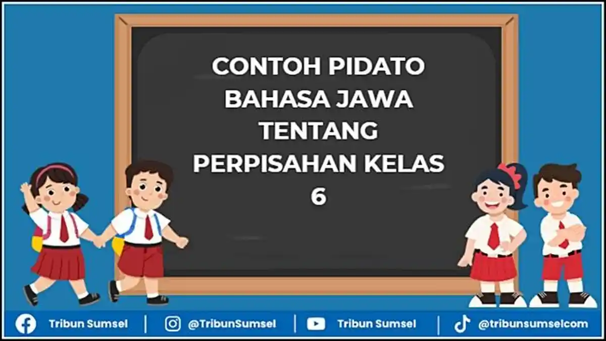 3 Contoh Pidato Bahasa Jawa Tentang Perpisahan Kelas 6 Singkat, Referensi Untuk Ujian Praktik
