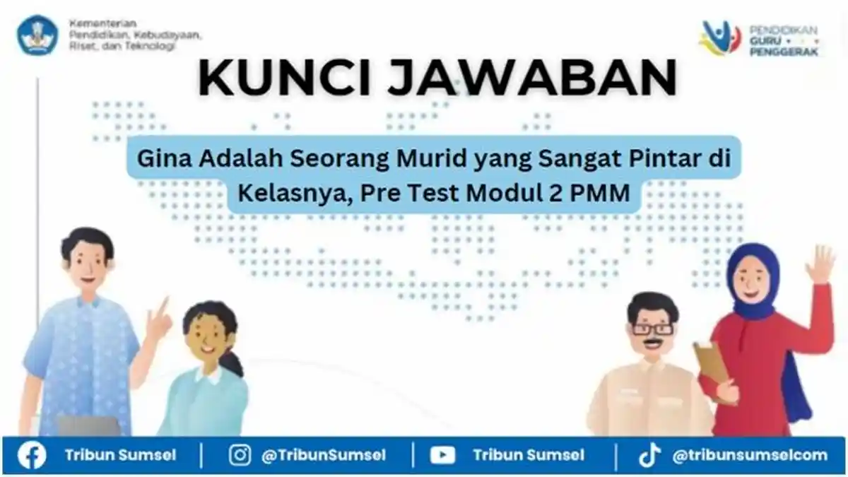 Kunci Jawaban, Gina Adalah Seorang Murid yang Sangat Pintar di Kelasnya, Pre Test Modul 2 PMM