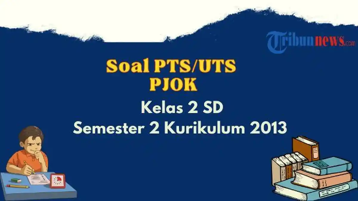20 Contoh Soal PTS, UTS PJOK Kelas 2 Kurikulum 2013 Semester 2 dan Kunci Jawaban