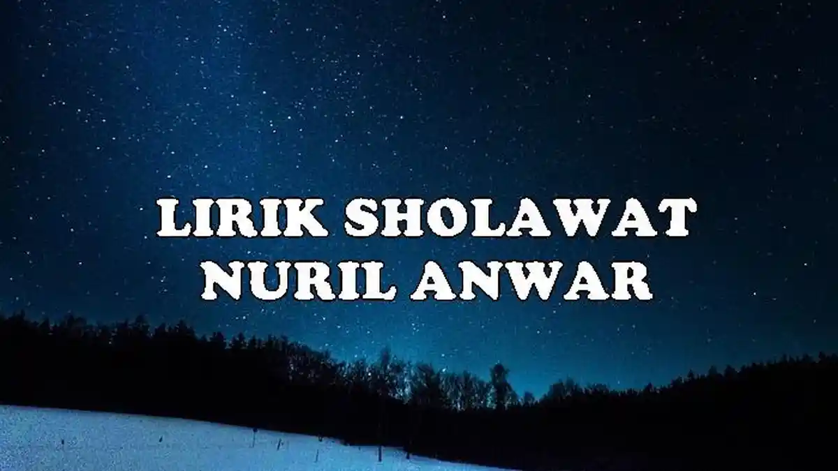 Lirik Sholawat Nuril Anwar Arab Latin dan Artinya, Beserta Keutamaan Mengamalkan