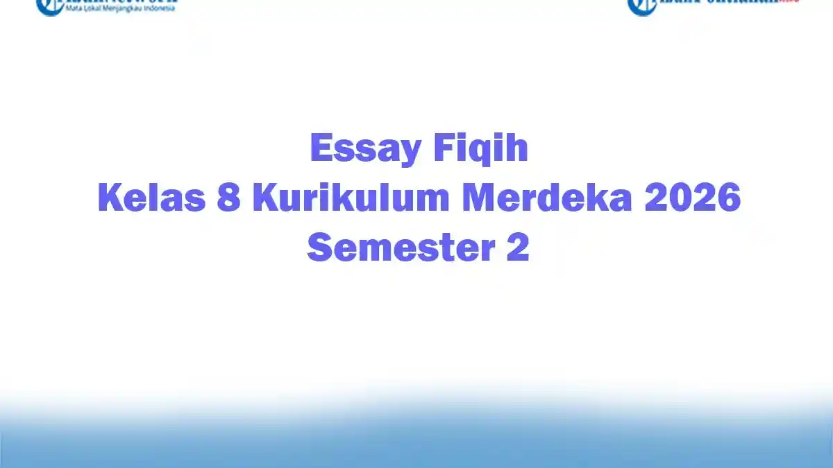 Soal Jawaban 47 Essay Fiqih Kelas 8 Kurikulum Merdeka 2026 Semester 2