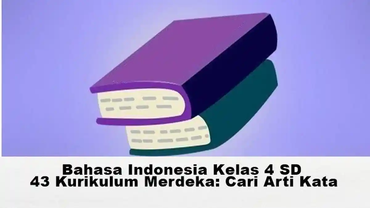 Kunci Jawaban Bahasa Indonesia Kelas 4 SD Hal 43, Carilah Artinya di KBBI