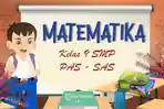 35 Contoh Soal dan Kunci Jawaban Pilihan Ganda PAS/SAS Matematika Kelas 9 SMP/MTs, Kurikulum Merdeka