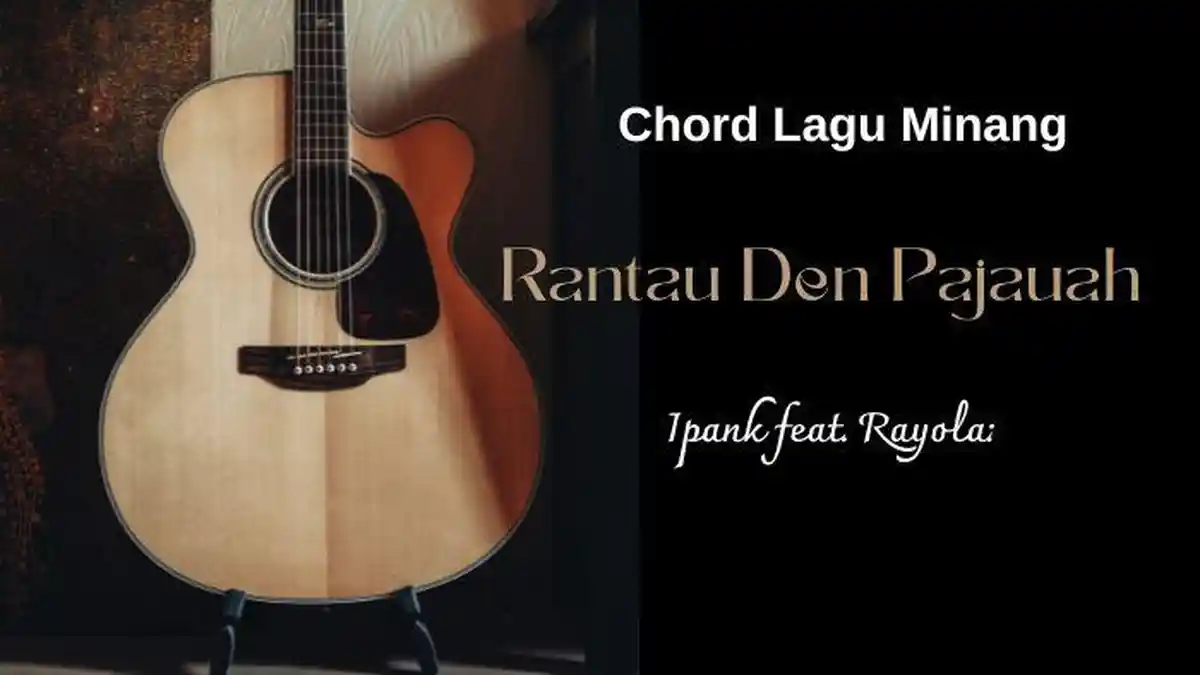 Chord Lagu Minang Rantau Den Pajauah - Ipank feat. Rayola: Babiduak Mangko Badayuang