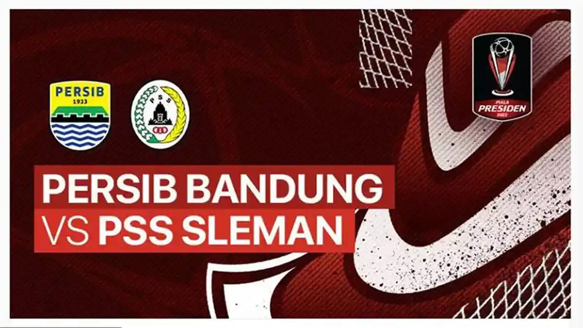 Jadwal Piala Presiden 2022 Hari Ini, Live Indosiar: Persib vs PSS, Perburuan Tiket Semifinal Dimulai