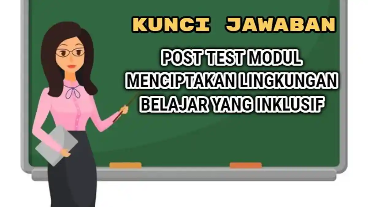 Kunci Jawaban Post Test Modul Menciptakan Lingkungan Belajar yang Inklusif, Modul 3 Merdeka Mengajar