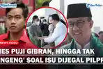 GILIRAN-ANIES-Baswedan-Puji-Gibran-Hingga-Tak-Cengeng-Soal-Isu-Dijegal-Jelang-Pilpres-2024.jpg