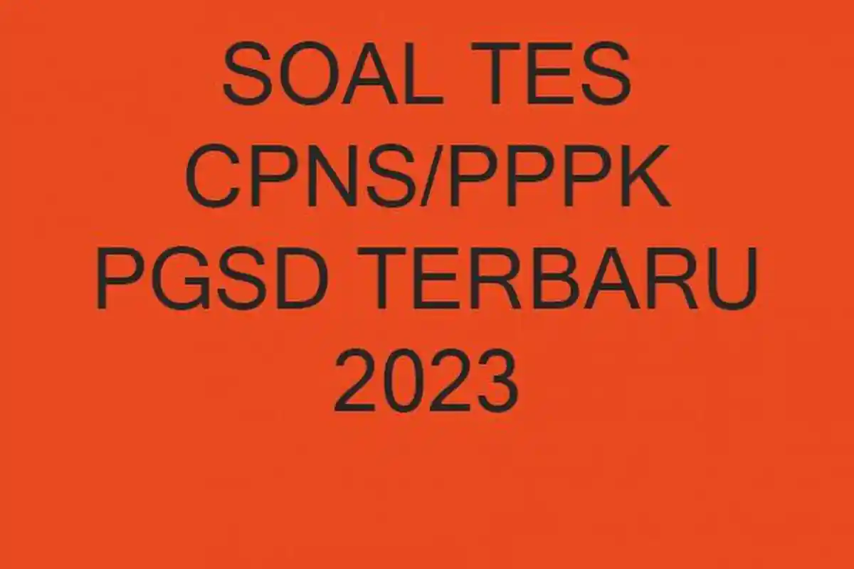 Soal dan Kunci Jawaban Tes Seleksi PPPK atau CPNS Guru PGSD Terbaru 2023