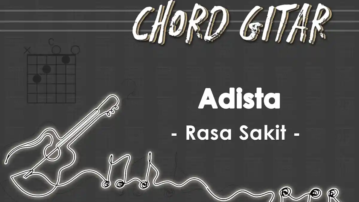 Chord Lagu Rasa Sakit - Adista - Kunci Gitar C