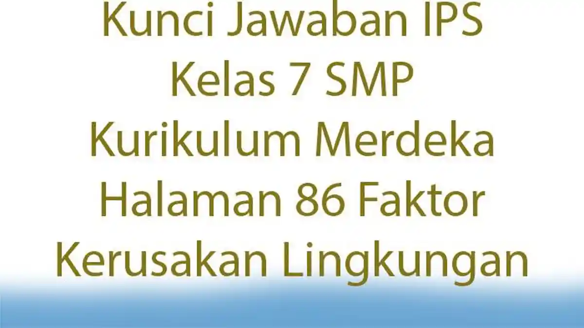 Kunci Jawaban IPS Kelas 7 SMP Kurikulum Merdeka Halaman 86 Faktor ...