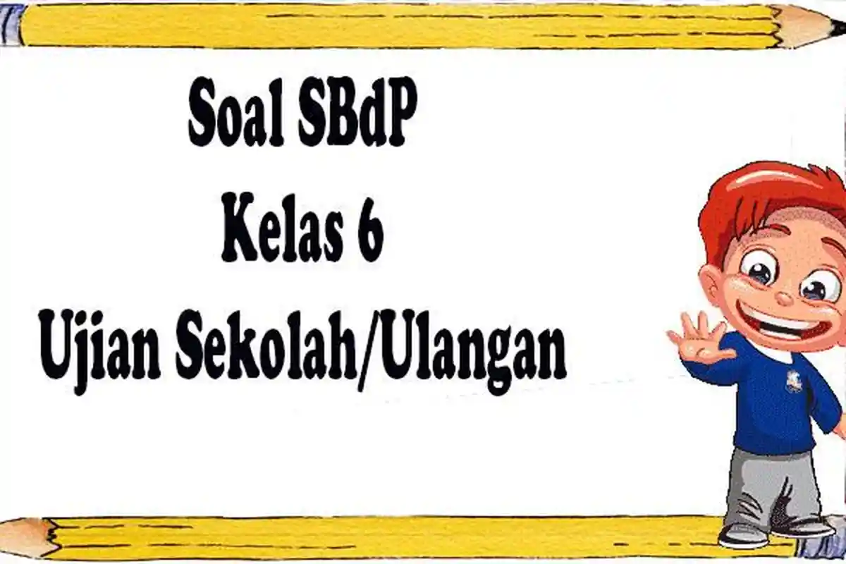 Jawaban Materi SBdP Kelas 6 Semester 2 Soal Asesmen dan Ulangan Terbaru Kurikulum Merdeka