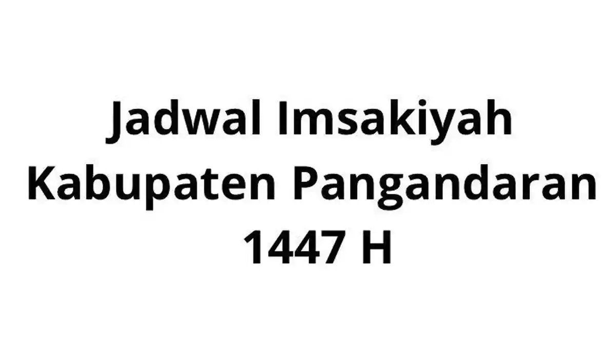 Jadwal Imsakiyah 17 Ramadan 1447 H/Sabtu 7 Maret 2026 di Kabupaten Pangandaran