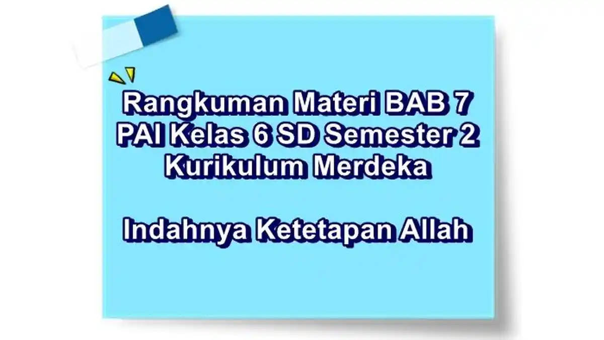 Rangkuman Materi BAB 7 PAI Kelas 6 SD Semester 2 Kurikulum Merdeka, Indahnya Ketetapan Allah
