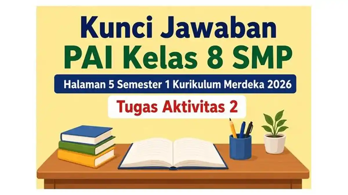 Kunci Jawaban PAI Kelas 8 SMP Halaman 5 Semester 1 Kurikulum Merdeka 2026, Tugas Aktivitas 2 - Sripoku.com