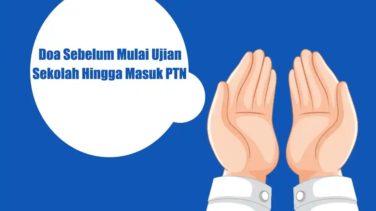 Doa Sebelum Mulai Ujian Sekolah Hingga Tes Masuk Perguruan Tinggi, Lengkap Mudah Dibaca