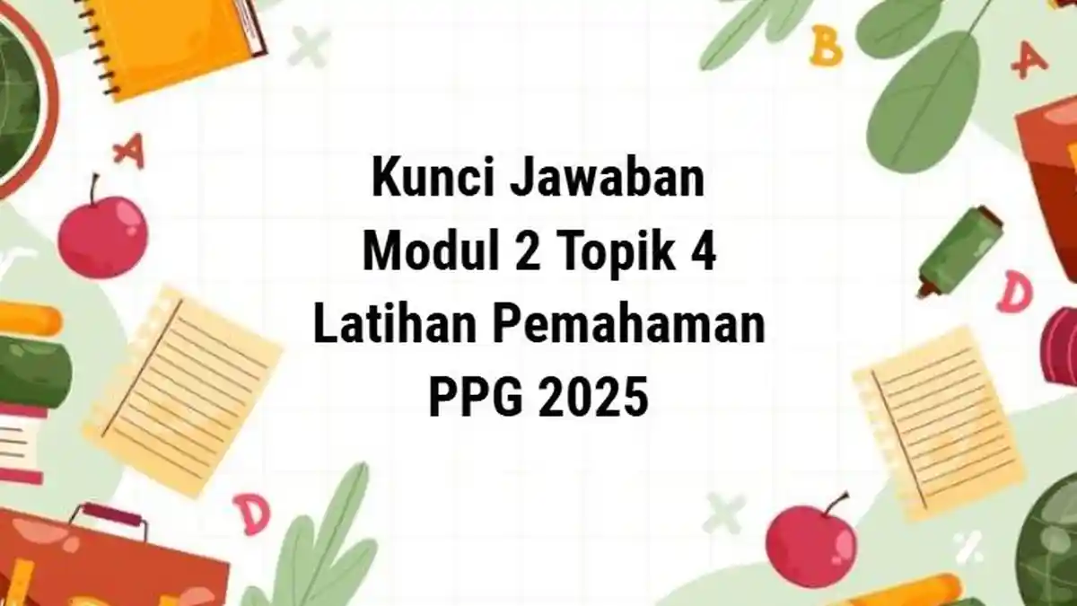 Kunci Jawaban Latihan Pemahaman Modul 2 Topik 4 PPG 2025: Apa yang Dimaksud School Well-being