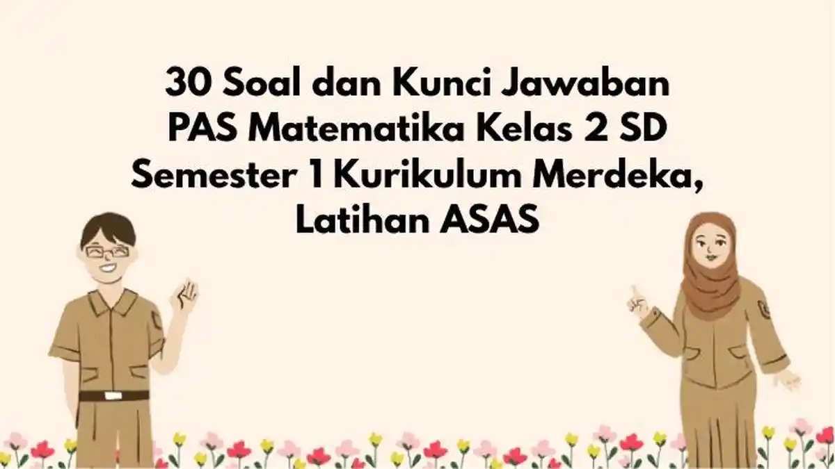 30 Soal dan Kunci Jawaban PAS Matematika Kelas 2 SD Semester 1 Kurikulum Merdeka, Latihan ASAS