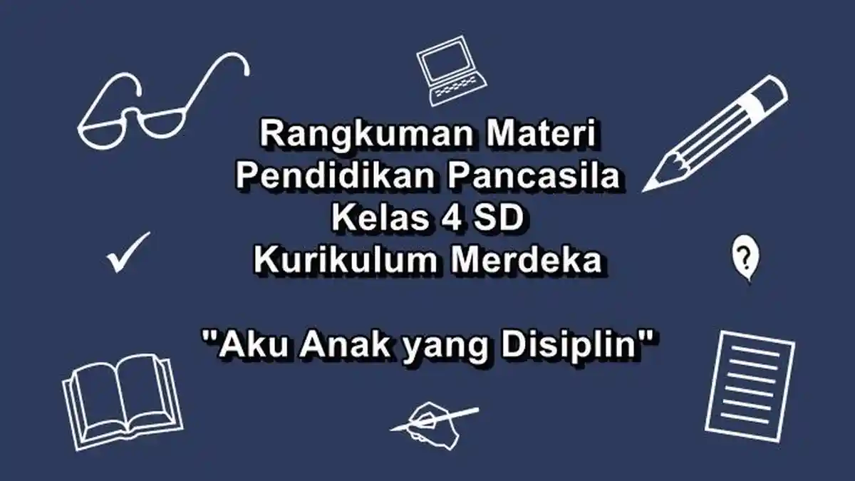 Rangkuman Materi Pendidikan Pancasila Kelas 4 SD Kurikulum Merdeka, Aku Anak yang Disiplin