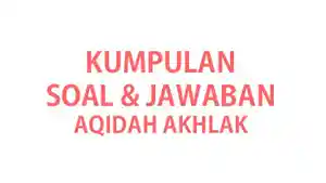 Kumpulan-soal-dan-jawaban-Aqidah-Akhlak-terbaru-kelas-4-SDMI.jpg