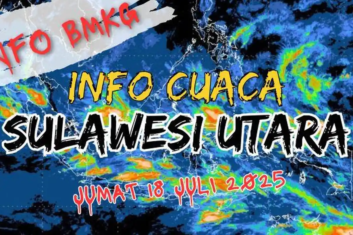 Info Cuaca Sulawesi Utara Hari Ini Jumat 18 Juli 2025, Daftar Wilayah Berpotensi Diguyur Hujan Lebat