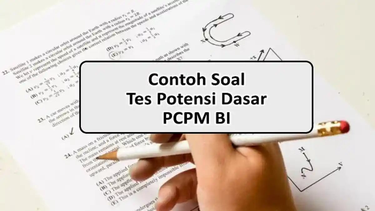 Download Contoh Soal Tes Potensi Dasar PCPM BI PDF, Soal Tes Verbal, Numerik Hingga Logika