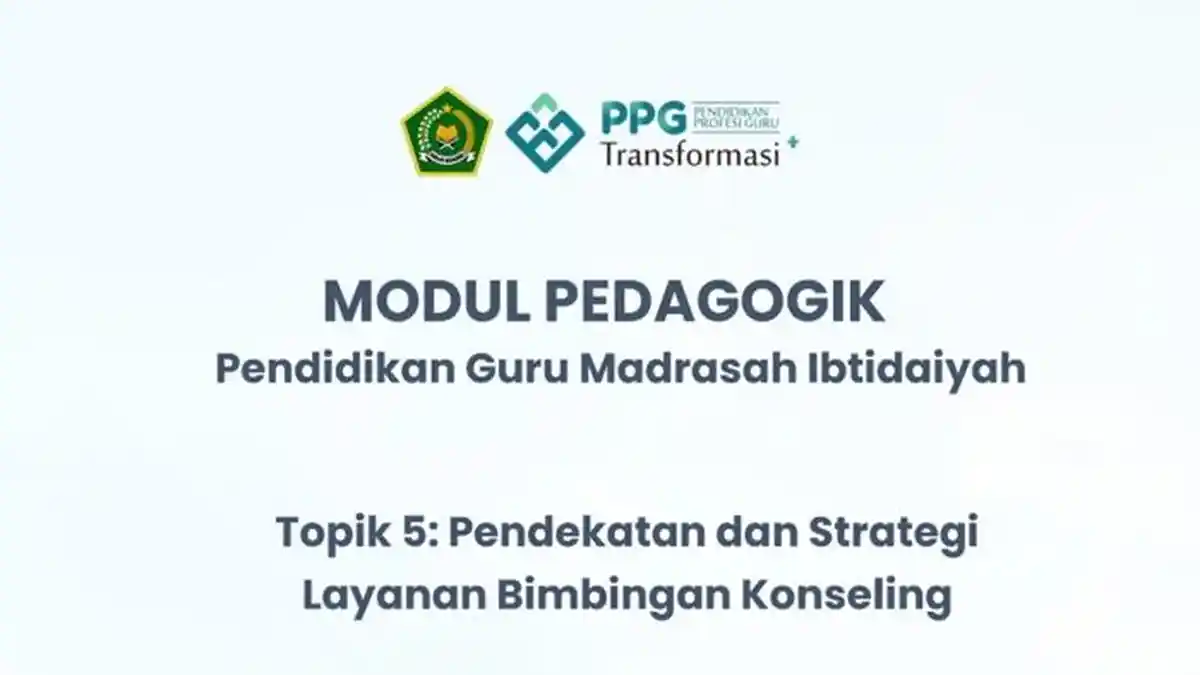 Download Modul Pedagogik PPG PGMI Topik 5 Pendekatan dan Strategi Layanan Bimbingan Konseling