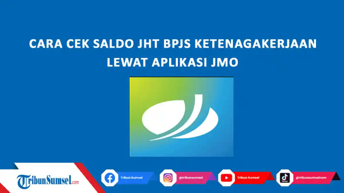 CEK Saldo JHT BPJS Ketenagakerjaan Lewat Aplikasi JMO, Berikut Cara Mudahnya