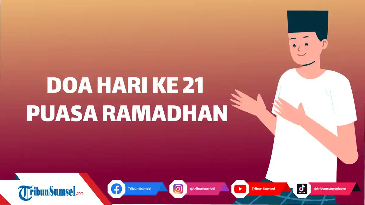 Arti Allahummaj Al Lifihi Ila Mardhatika, Bacaan Doa Hari ke 21 Puasa Ramadhan, Mohon Perlindungan