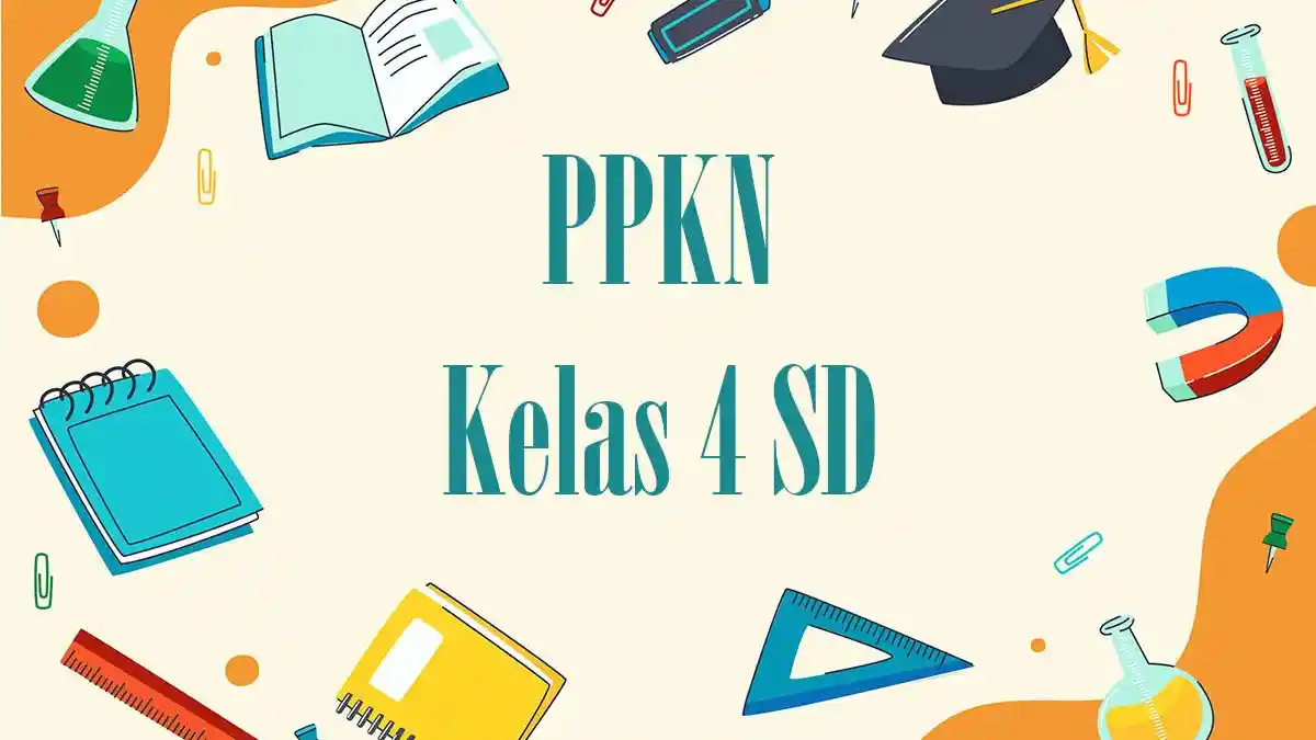 45 Contoh Soal SAT PPKN Kelas 4 SD 2026 Lengkap Kunci Jawaban