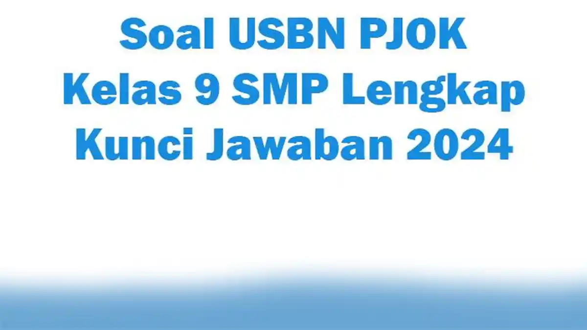 30 Soal USBN PJOK Kelas 9 SMP Lengkap Kunci Jawaban 2024