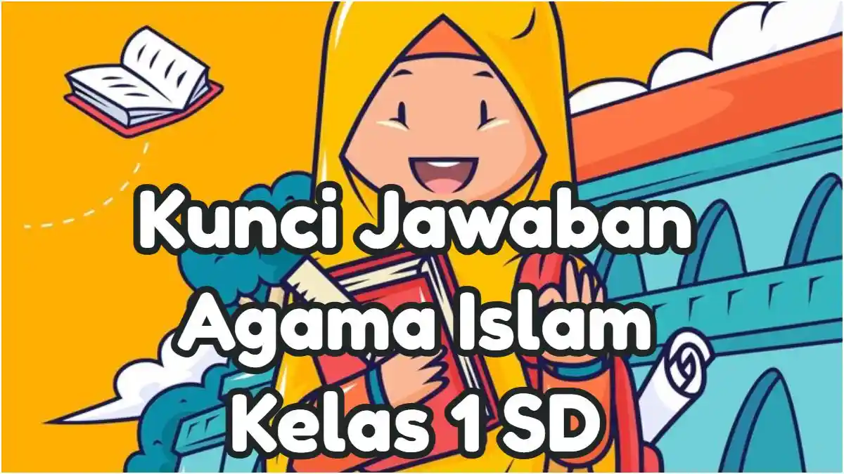 Kunci Jawaban 30 Contoh Soal Agama Islam Kelas 1 SD: Kebersihan Sebagian Dari?
