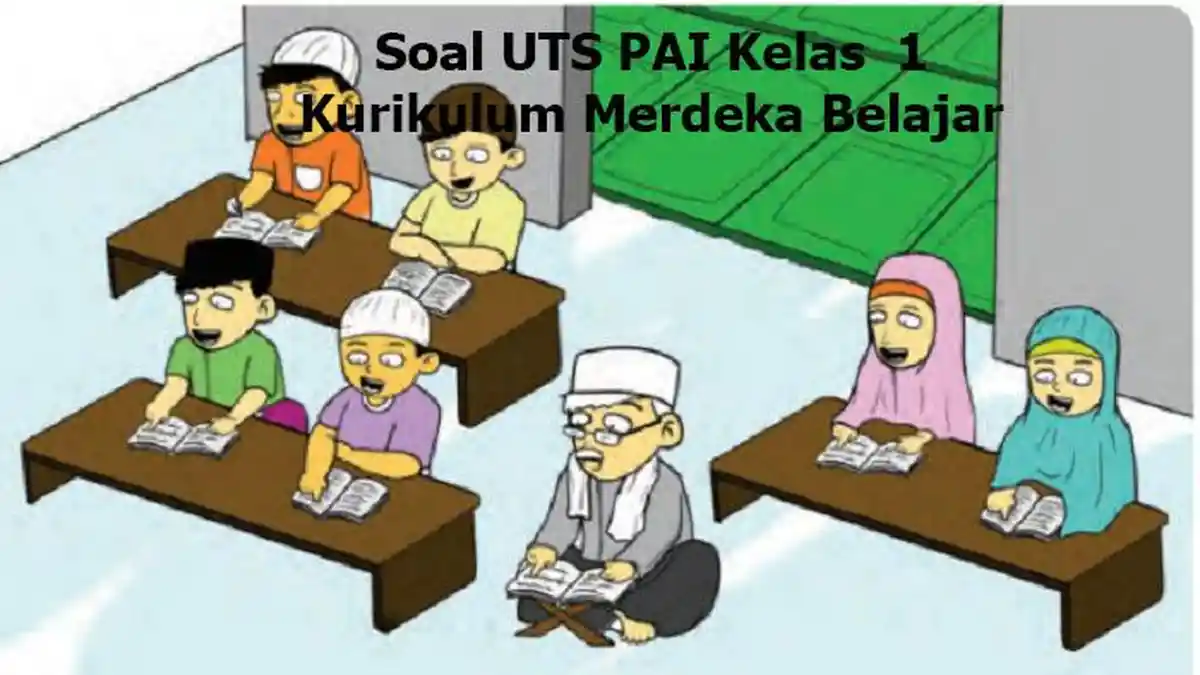 Contoh UTS PAI Kelas 1 Kurikulum Medeka Belajar Soal Pilihan Ganda & Essay