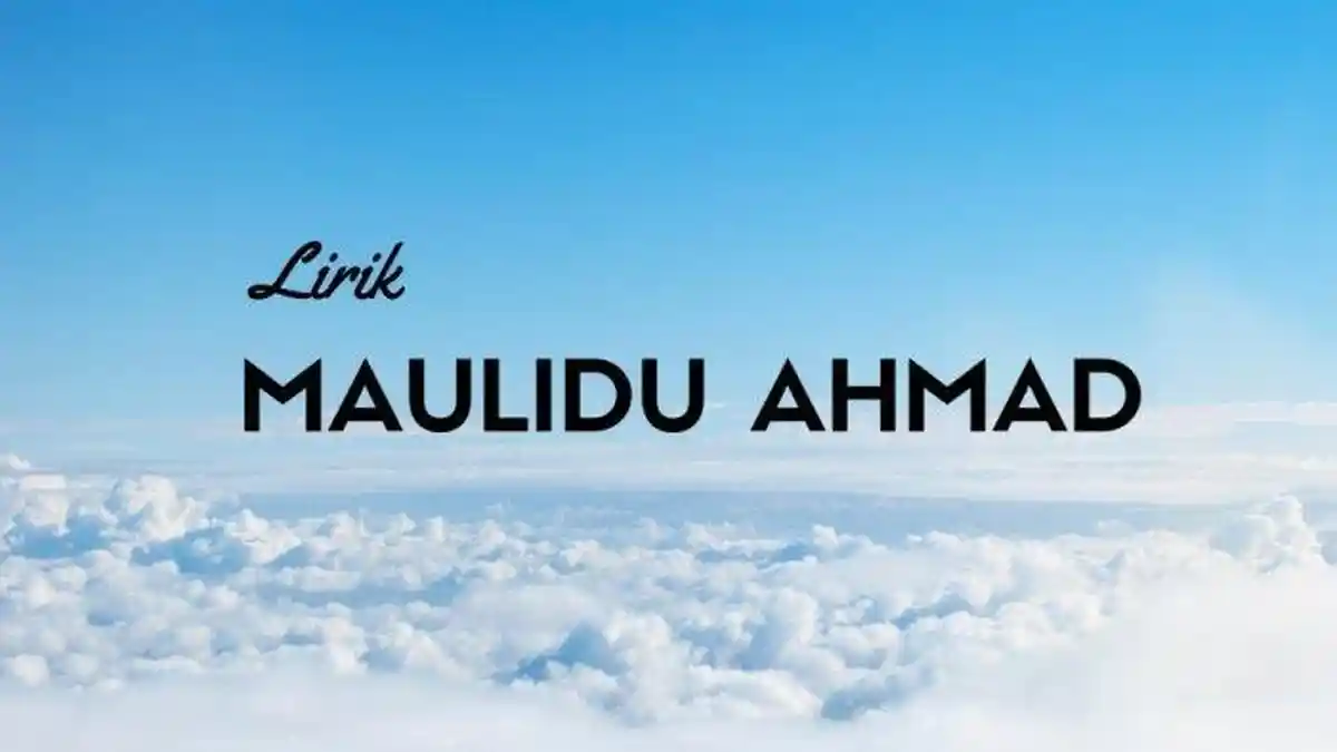 Lirik Lagu Maulidu Ahmad, Dilengkapi Teks Latin dan Artinya