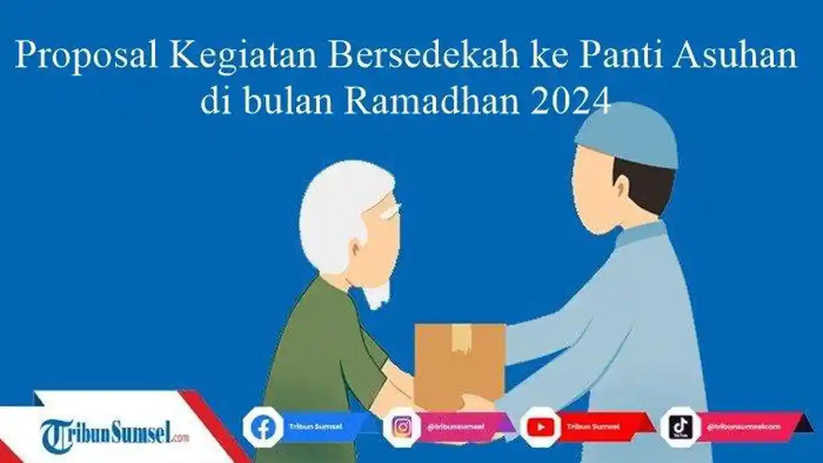 Contoh Proposal Kegiatan Sedekah ke Panti Asuhan di Bulan Ramadhan 2024, Lengkap Beserta Link PDF