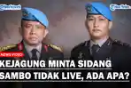 Kejaksaan-Agung-meminta-agar-proses-sidang-Sambo-tidak-live.jpg