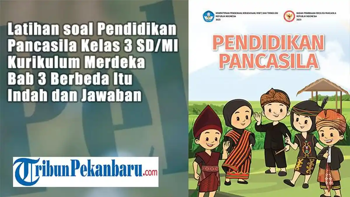 Latihan Soal Pendidikan Pancasila Kelas 3 SD Kurikulum Merdeka Bab 3 Berbeda Itu Indah dan Jawaban