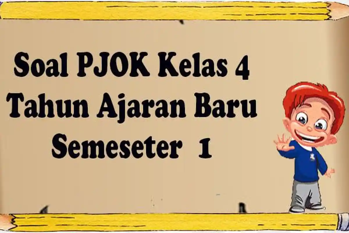 Soal PJOK Kelas 4 dan Jawaban untuk Semester 1 Tahun Pelajaran Baru 2023 / 2024