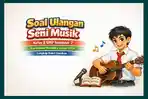 Soal Ulangan Seni Musik Kelas 8 SMP Semester 2 Kurikulum Merdeka Tahun 2026 Lengkap Kunci Jawaban