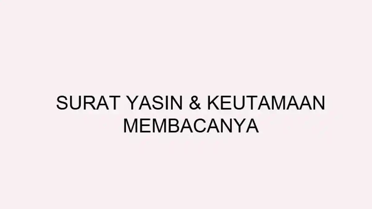Surat Yasin Latin dan Terjemahan, Keutamaan Mengamalkannya Hati Lebih Tenang