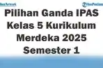 Soal-Jawaban-47-Pilihan-Ganda-IPAS-Kelas-5-Kurikulum-Merdeka-2025-Semester-1.jpg