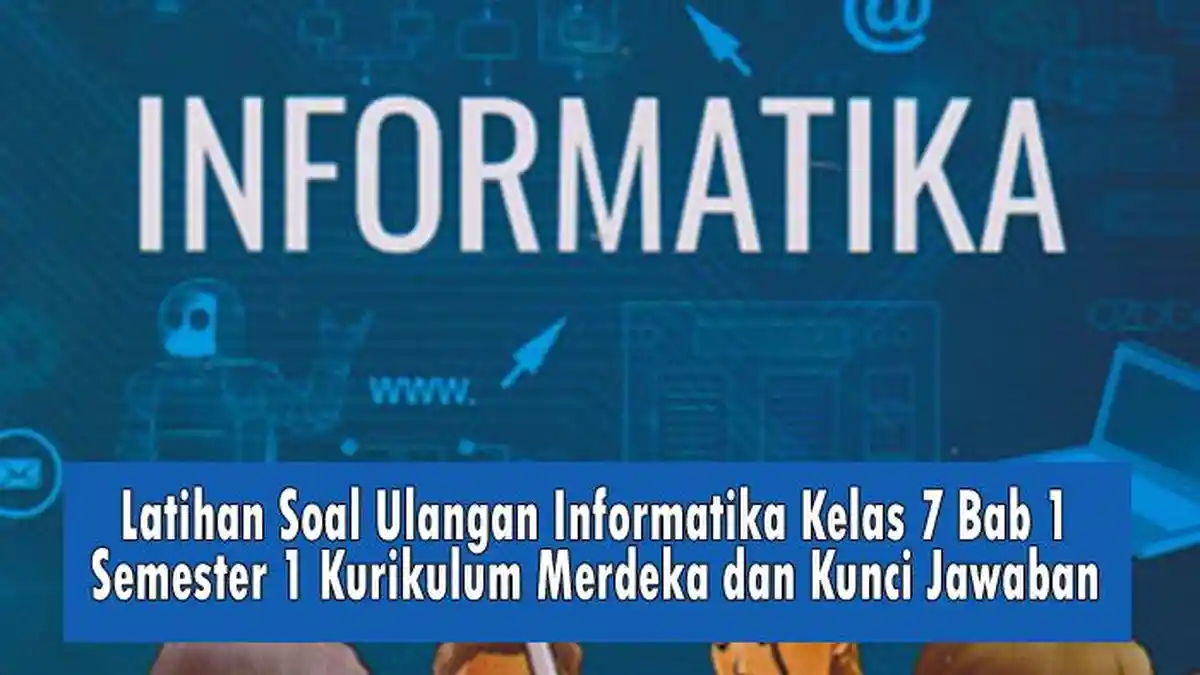 Latihan Soal Ulangan Informatika Kelas 7 Bab 1 Semester 1 Kurikulum ...