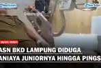 ASN-BKD-Lampung-Diduga-Aniaya-Juniornya-Hingga-Pingsanss.jpg